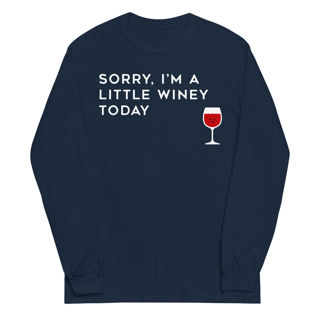 Sorry, I'm A Little Winey Today Unisex Long Sleeve Tee