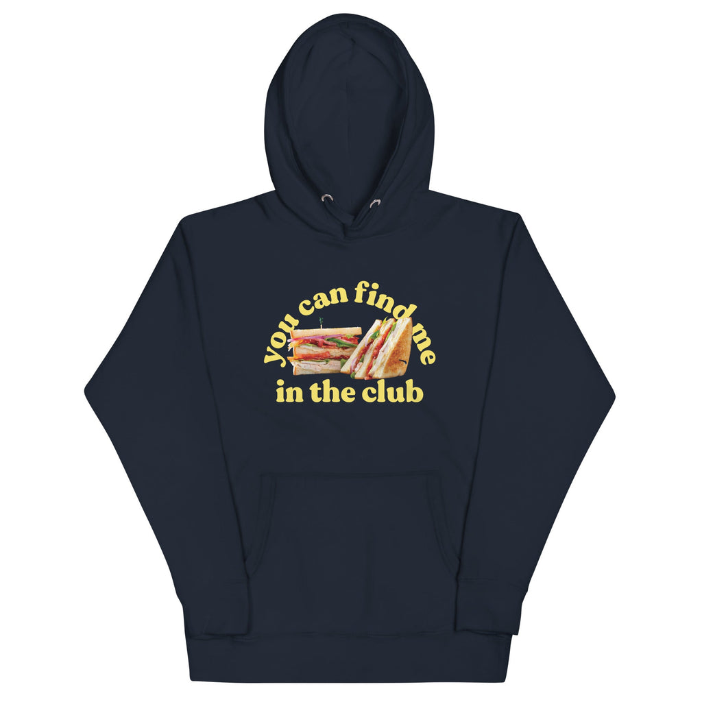 You Can Find Me In The Club Unisex Hoodie