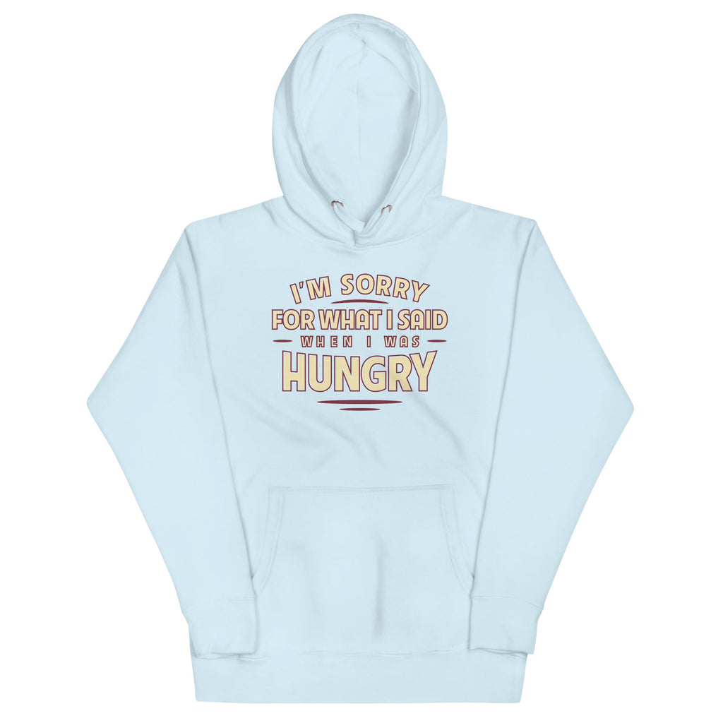 What I Said When I Was Hungry Unisex Hoodie