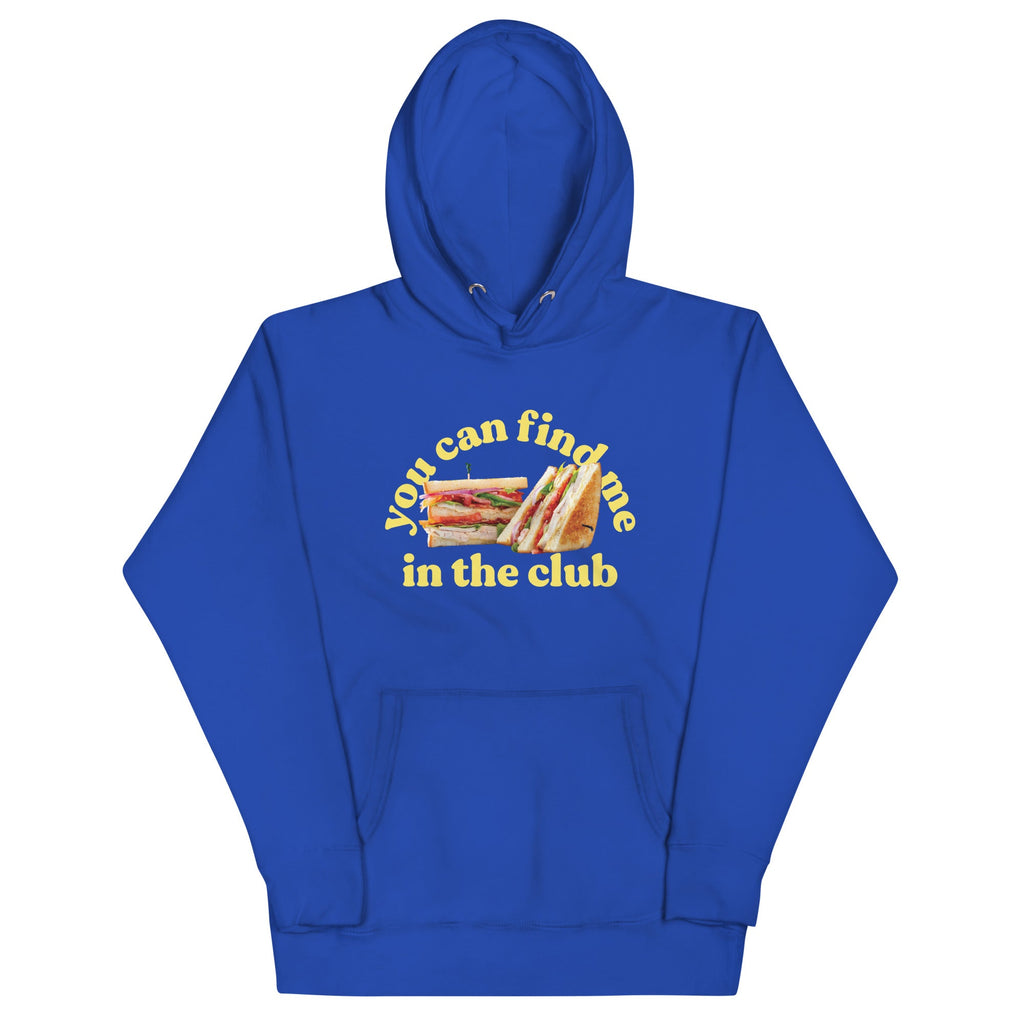 You Can Find Me In The Club Unisex Hoodie