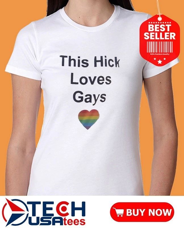 This Hick love gays shirt