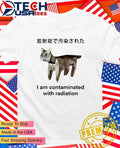 I am contaminated with radiation cat Japan shirt