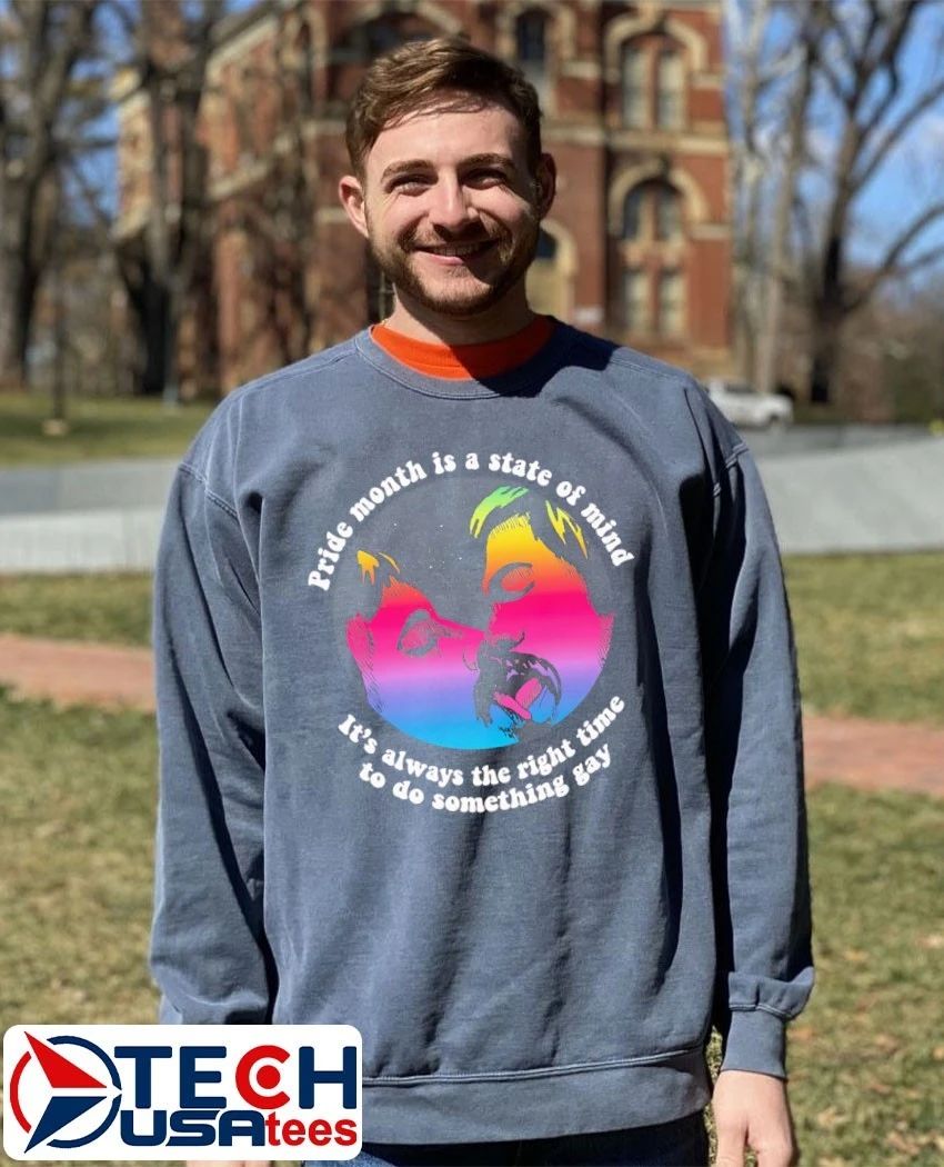 Pride month is a state of mind it’s always the right time to do something gay shirt