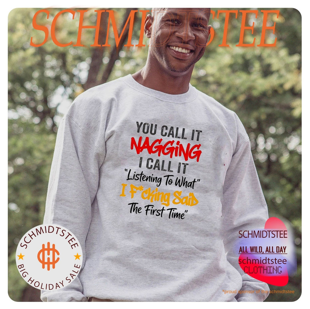 You Call It Nagging I Call It Listening to What I Fcking Said the First Time shirt