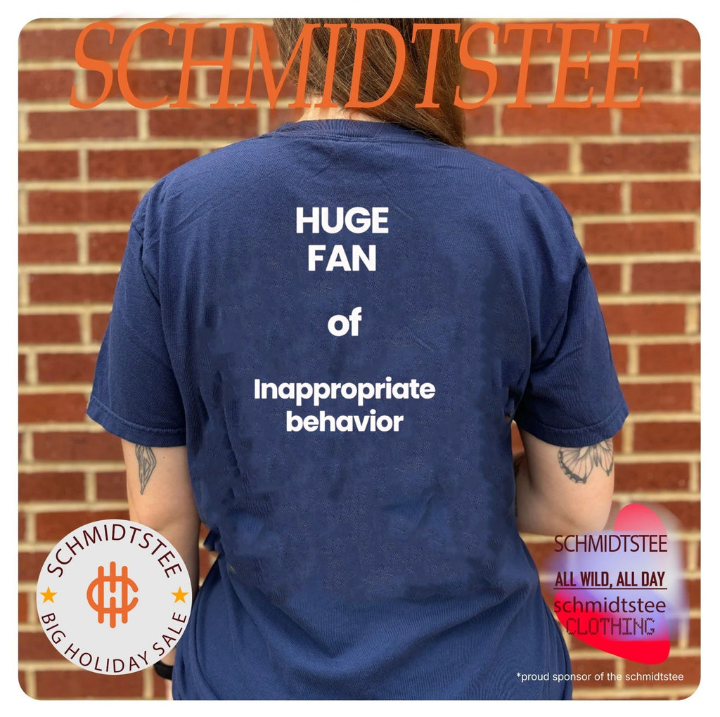 Huge Fan of Inappropriate Behavior shirt
