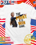 The point is to win game Sophie Cunningham shirt