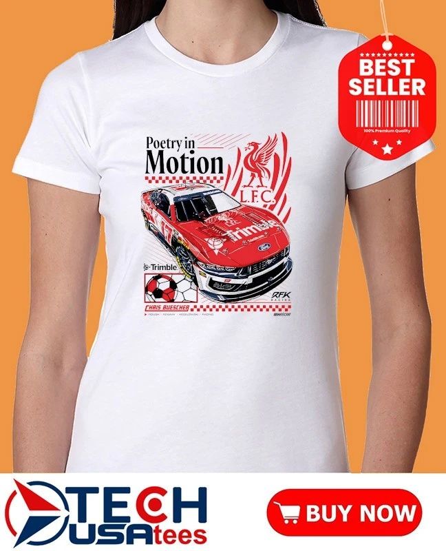 Poetry in Motion Chris Buescher Liverpool FC Racing Nascar shirt