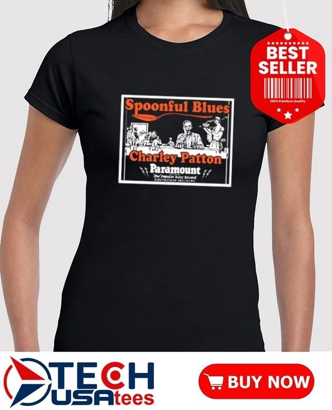 Spoonful Blues Charley Patton Paramount shirt