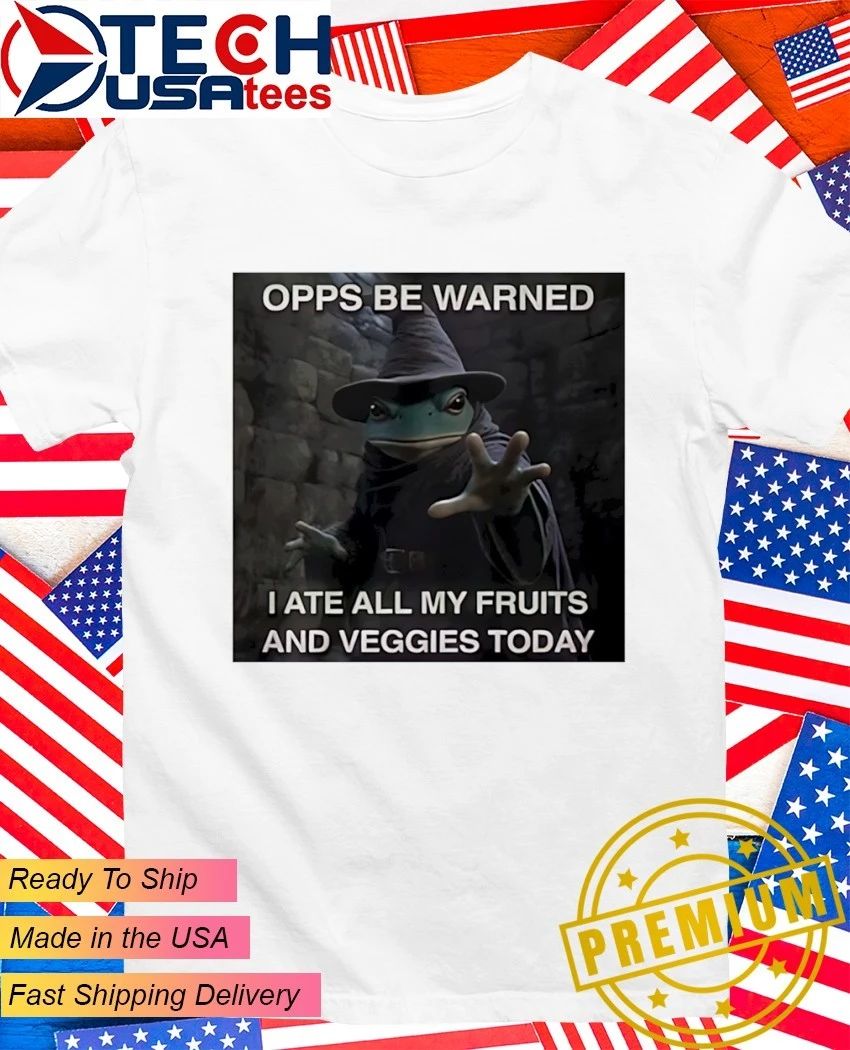 Forg Wizard opps be warned I ate all my fruits and veggies today shirt