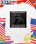 Forg Wizard opps be warned I ate all my fruits and veggies today shirt