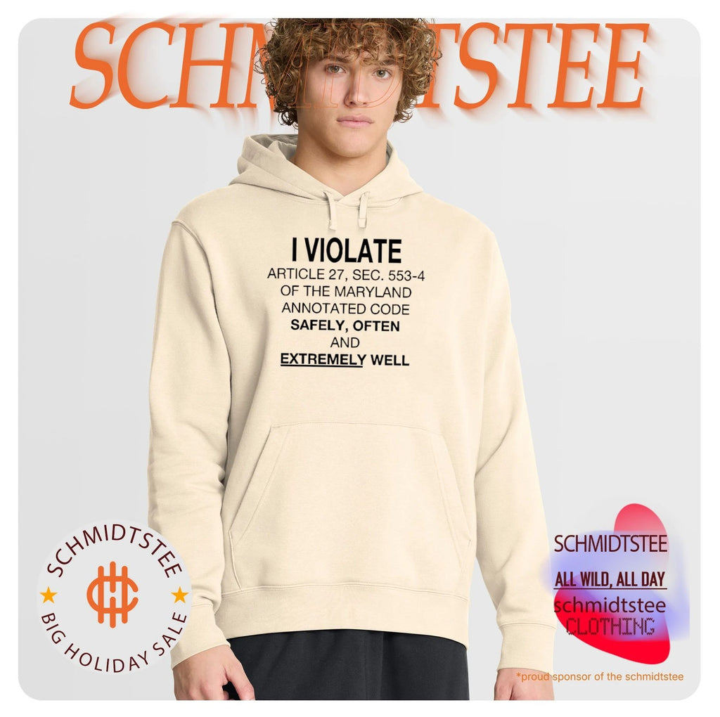 I Violate Article 27 Sec 553-4 of the Maryland Annotated Code Safely often and extremely well shirt