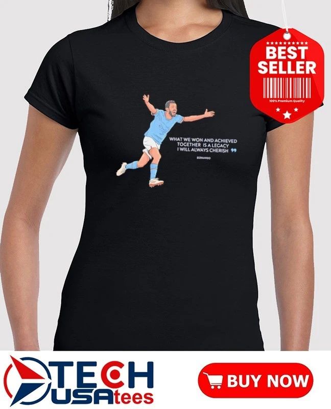 Bernardo Silva Manchester City what we won and achieved together is a legacy I will always cherish shirt