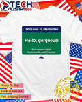 Welcome to Manhattan Hello Gorgeous Brad Hoylman-Sigal shirt