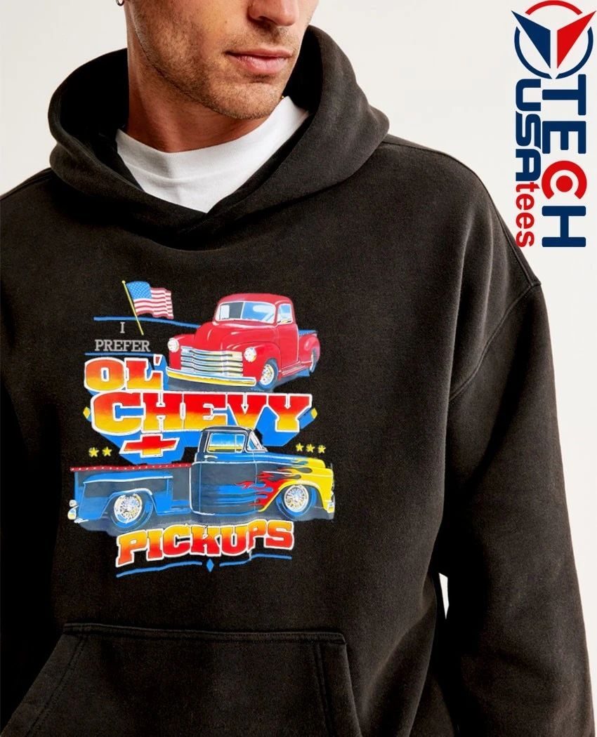 I prefer Ol’ Chevy Pickups shirt