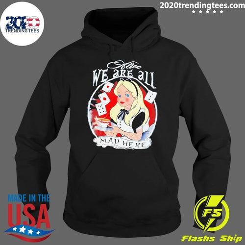 Alice In Wonderland We’re All Mad Here Shirt