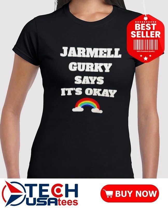 Jarmell Gurky says it’s okay rainbow shirt