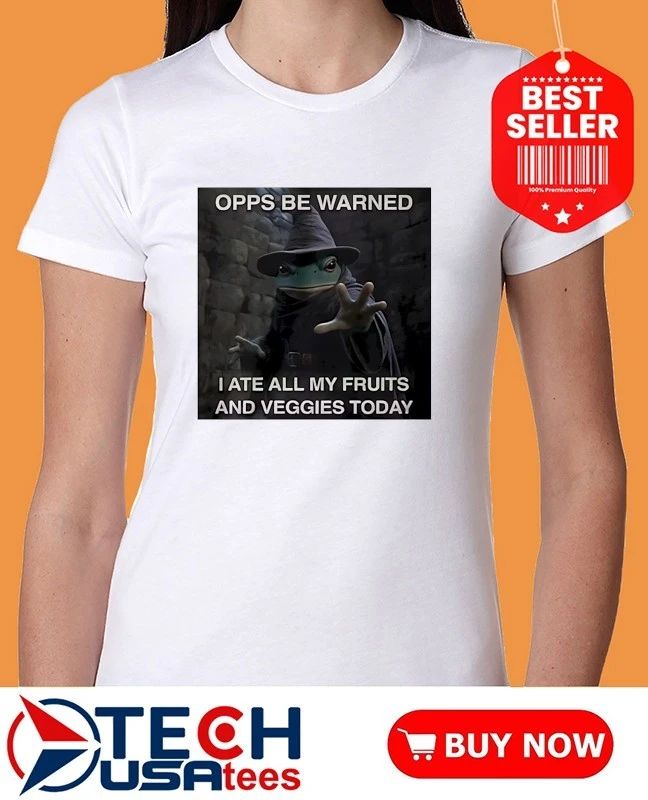 Forg Wizard opps be warned I ate all my fruits and veggies today shirt