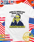 Mind if a white boy speak a little minionese shirt
