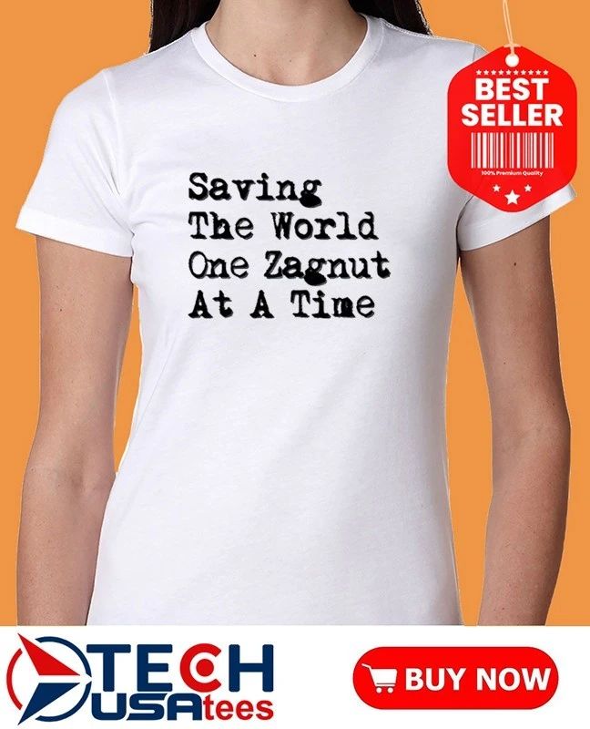 Saving the World one zagnut at a time shirt