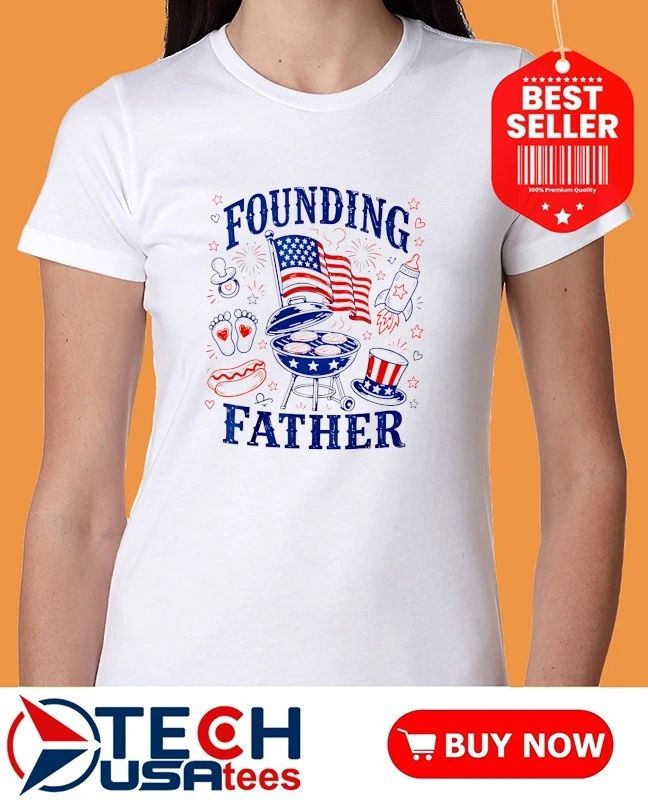 Founding Father 4th Of July shirt