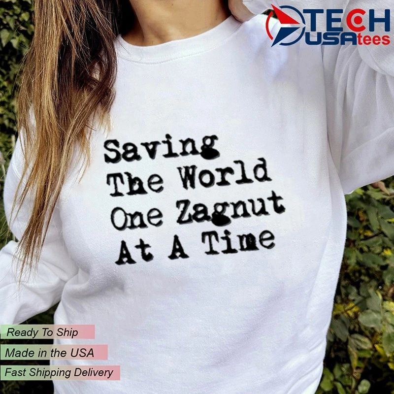 Saving the World one zagnut at a time shirt