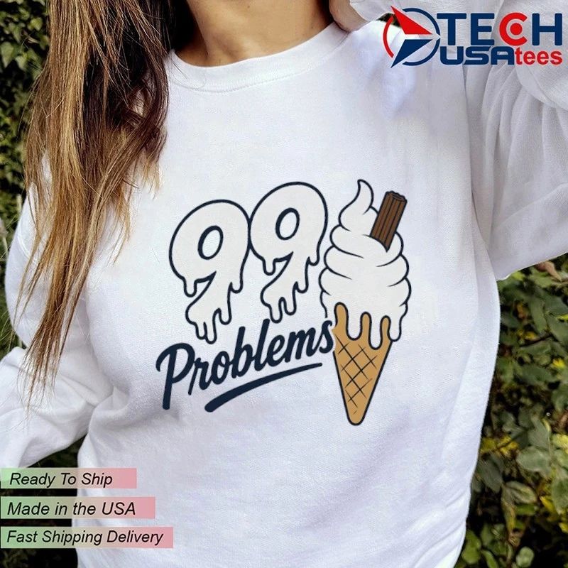 99 problem ice cream shirt