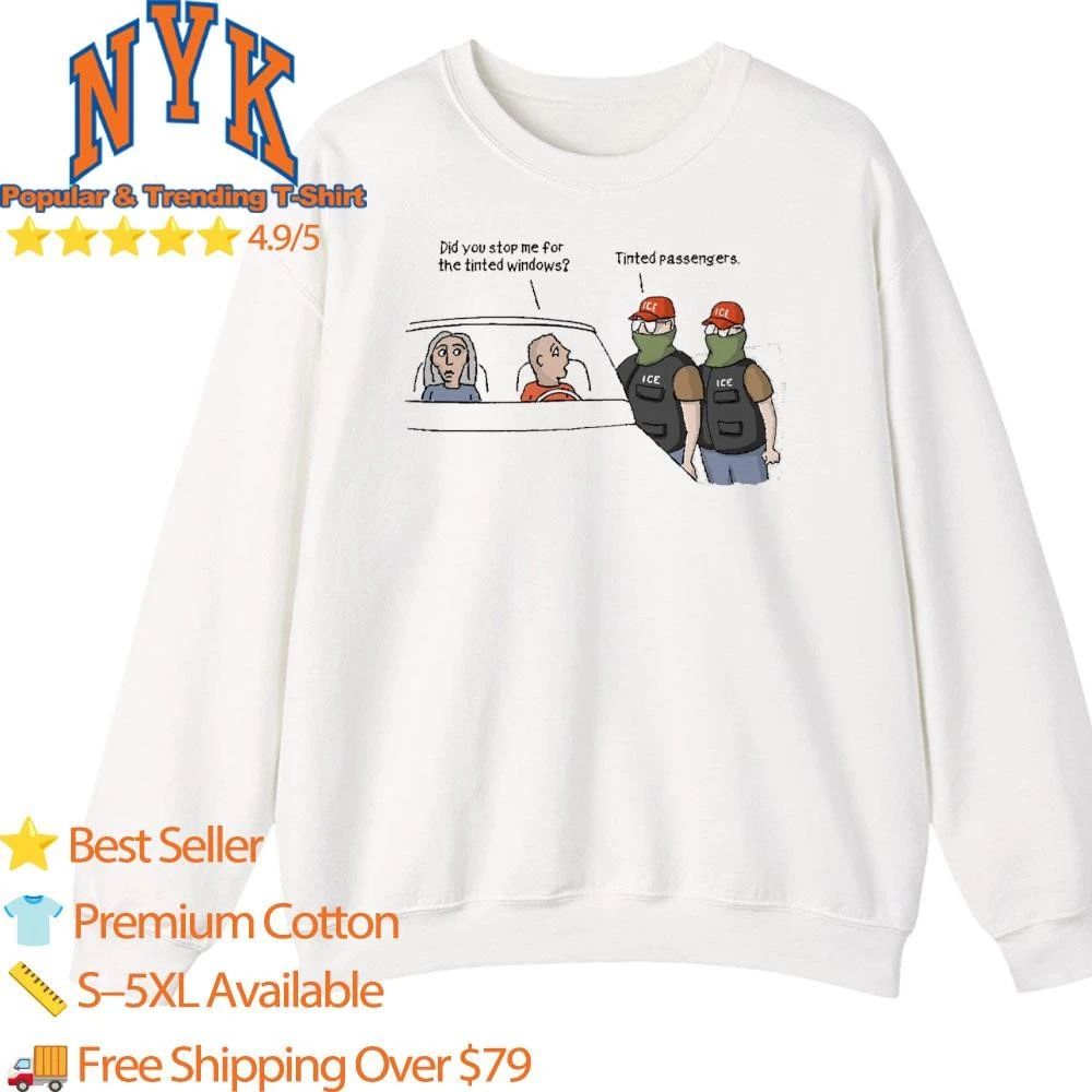 Tinted Windows Tinted Passengers ICE Car Cartoon Political Meme Shirt