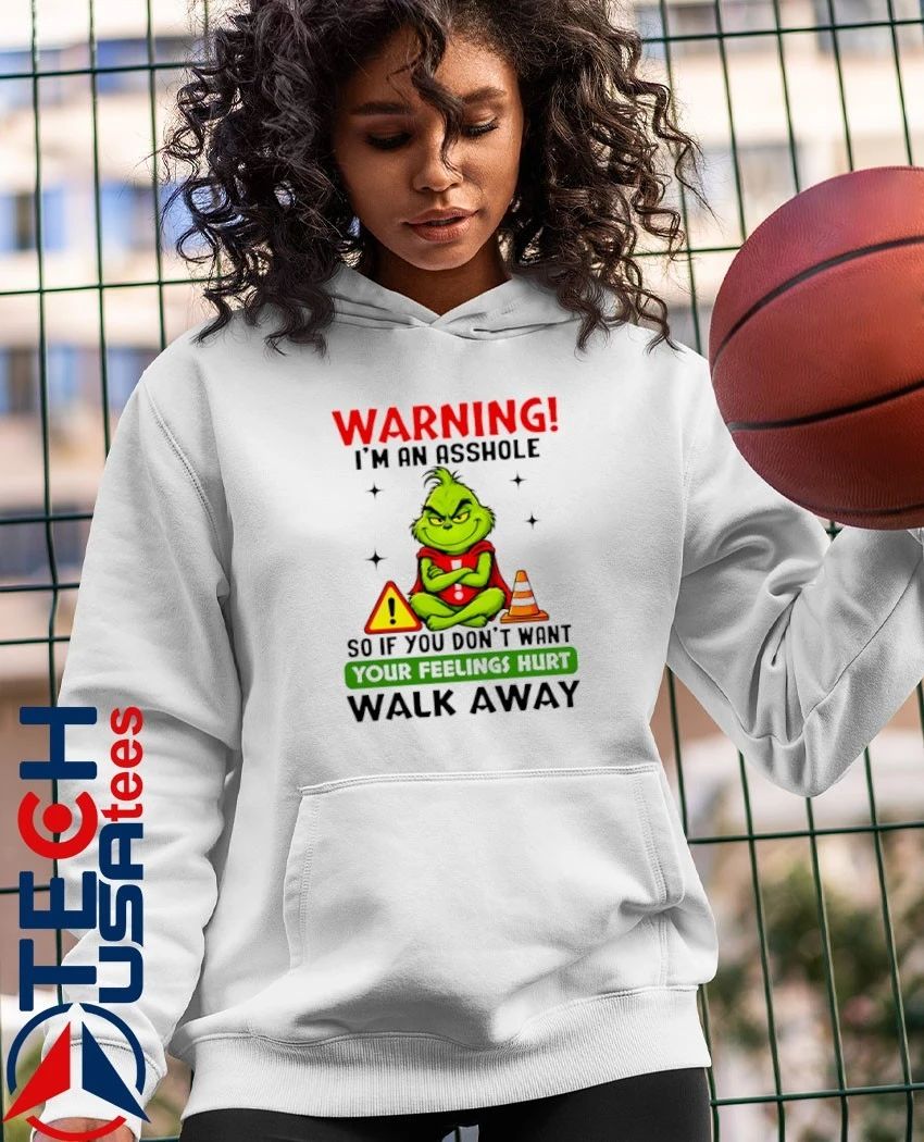 Grinch warning I’m an asshole so if you don’t want your feelings hurt walk away shirt