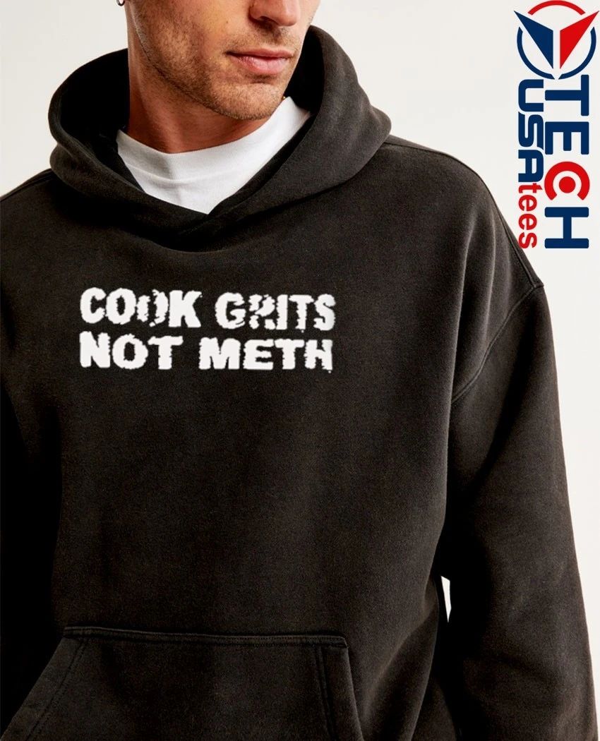 Cook grits not meth shirt