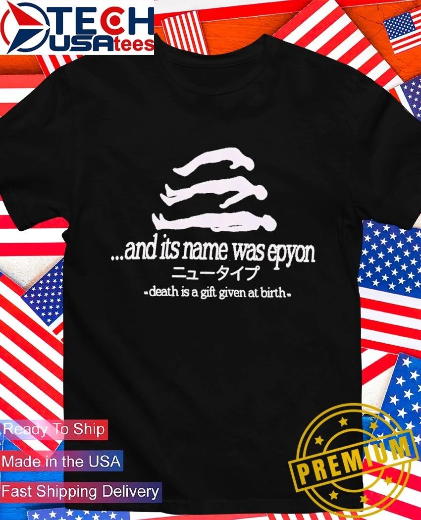 And its name was epyon death is a gift given at birth shirt
