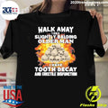 Skull Walk Away Jama Slightly Balding Older Man I Have Tooth Decay And Erectile Dysfunction Shirt