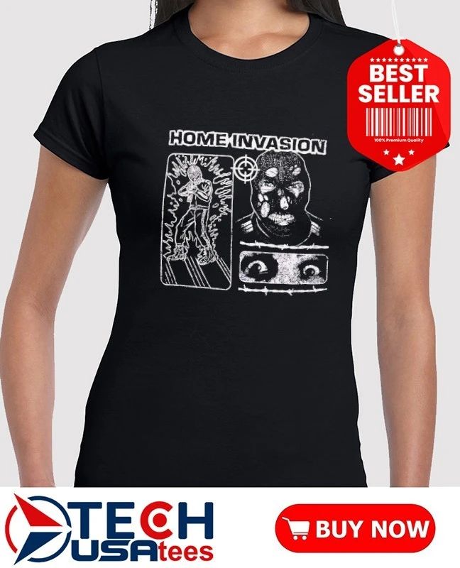 Home Invasion shirt