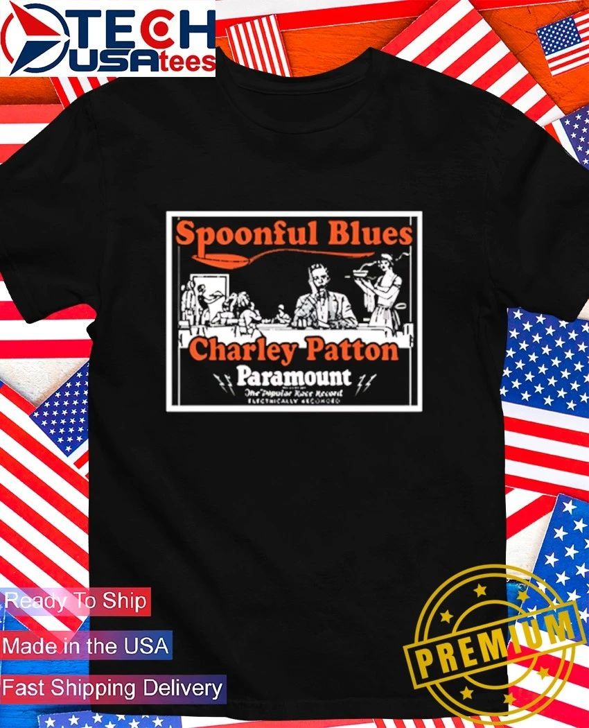 Spoonful Blues Charley Patton Paramount shirt