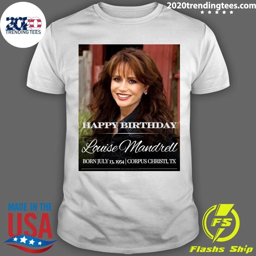 Happy 72nd Birthday to Louise Mandrell — Acclaimed Country Music Entertainer Shirt