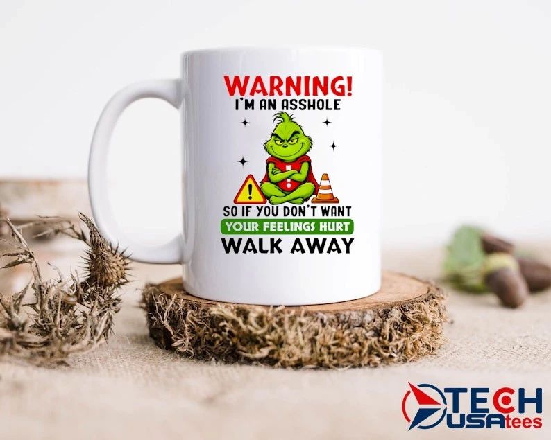 Grinch warning I’m an asshole so if you don’t want your feelings hurt walk away shirt