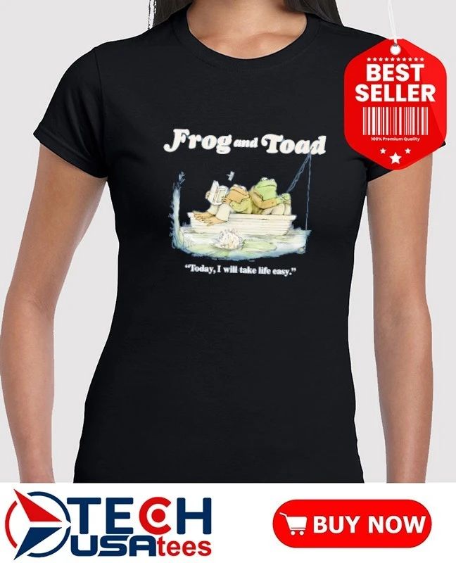 Frog and Toad today I will take life easy shirt
