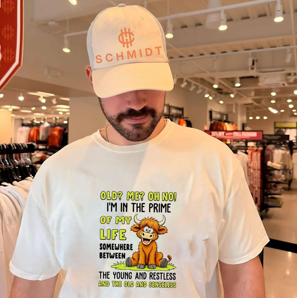 Old me oh no I’m in the prime of my life somewhere between the young and restless and the old and senseless shirt