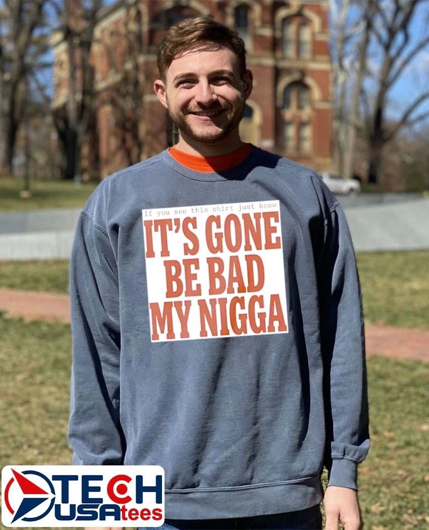 Sean Strickland it’s gone be bad my nigga shirt
