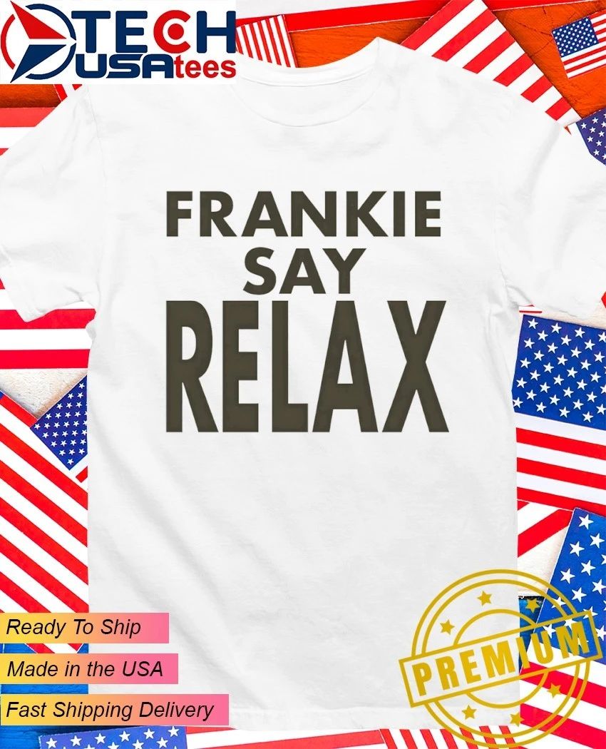 Frankie say relax shirt