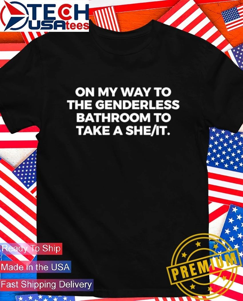On my way to the genderless bathroom to take a she it shirt