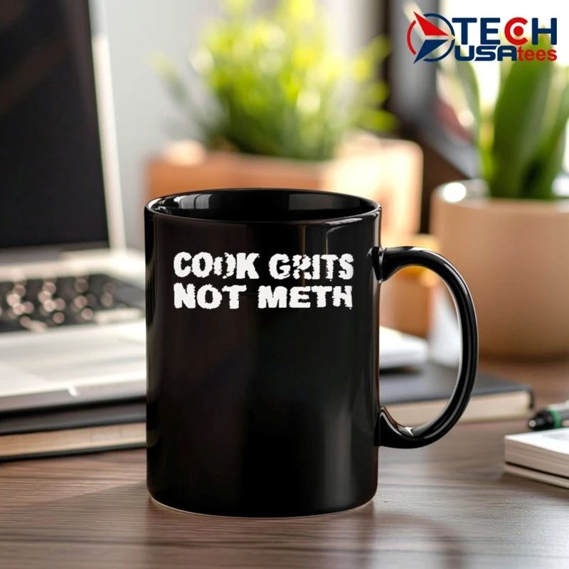Cook grits not meth shirt