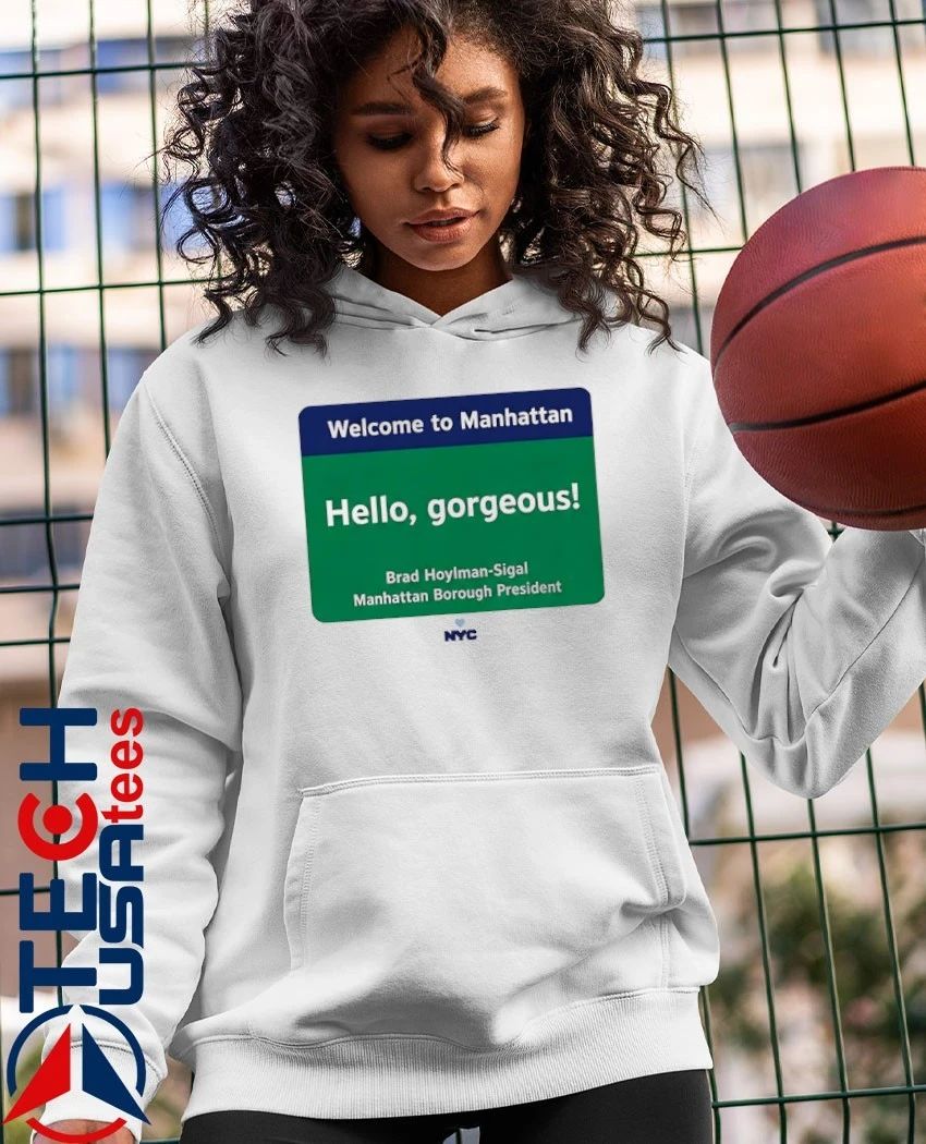 Welcome to Manhattan Hello Gorgeous Brad Hoylman-Sigal shirt