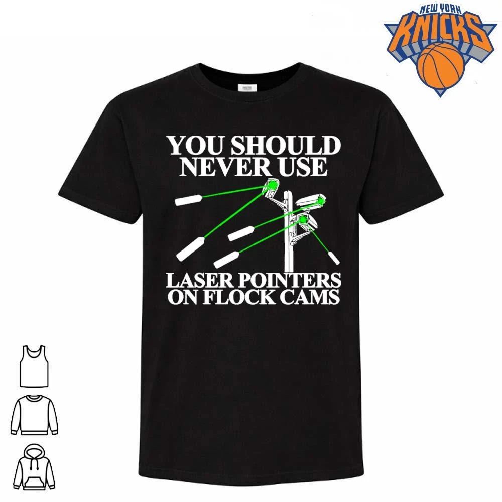 You Should Never Use Laser Pointers On Flock Cams Surveillance Protest T Shirt
