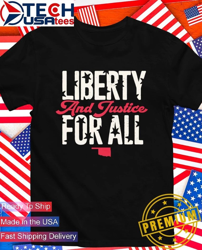 Liberty and justice for all Oklahoma shirt