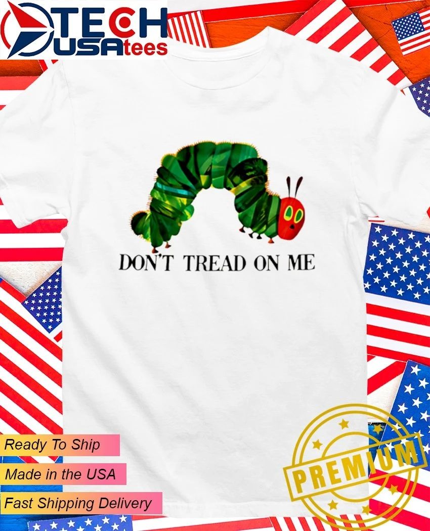 Don’t tread on me caterpillar shirt