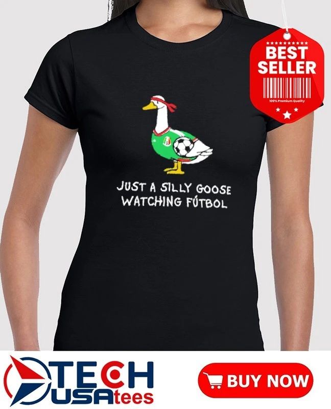 Mexico Goose just a silly goose watching futbol shirt