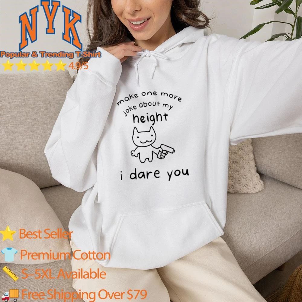 Make One More Joke About My Height I Dare You Funny Cat Gun Meme Shirt