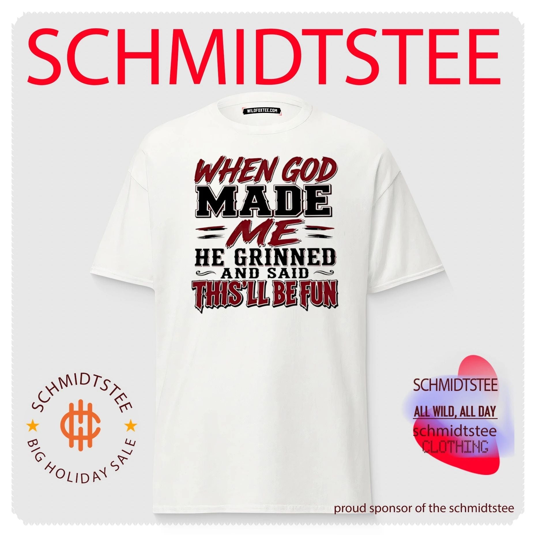 When god made me he grinned and said this will be fun shirt