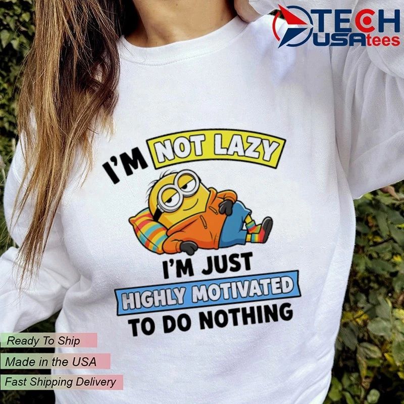 Minion I’m not lazy I’m just highly motivated to do nothing shirt