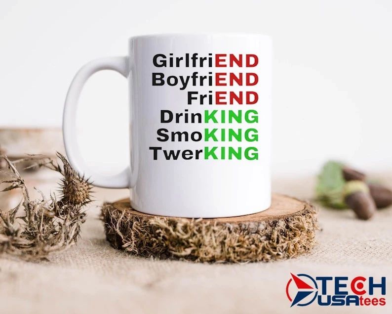 End King girlfriend boyfriend friend drinking smoking twerking shirt